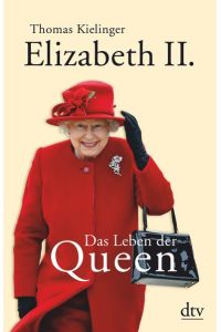 Elizabeth II. - Das Leben der Queen