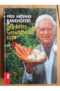 [365 beste Gesundheitstipps] ; Prof. Hademar Bankhofers 365 beste Gesundheitstipps.