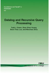 Datalog and Recursive Query Processing (Foundations and Trends(r) in Databases, Band 19)