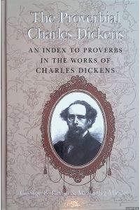 The Proverbial Charles Dickens: An Index to Proverbs in the Works of Charles Dickens