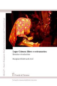 Lupe Gómez: libre e estranxeira : estudos e traducións.   - (=Ibero-Romance studies in literature and translatology - studies in contemporary literature ; Vol. 1).