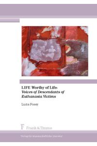 Life worthy of life : voices of descendants of euthanasia victims.