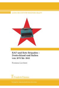 RAF und Rote Brigaden - Deutschland und Italien von 1970 bis 1985.