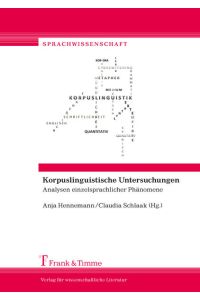 Korpuslinguistische Untersuchungen : Analysen einzelsprachlicher Phänomene.   - (=Sprachwissenschaft ; Bd. 13).