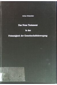 Das Neue Testament in der Frömmigkeit der Gemeinschaftsbewegung : e. praktisch-theologische Untersuchung.