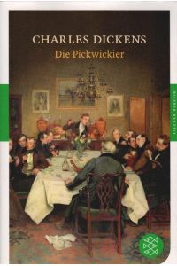 Die Pickwickier : Roman.   - Charles Dickens. Aus dem Engl. von Gustav Meyrink / Fischer ; 90378 : Fischer Klassik