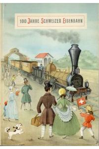 100 Jahre Schweizer Eisenbahn. Hrsg. von der Generaldirektion der Schweizerischen Bundesbahnen.