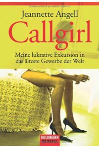 Callgirl  - meine lukrative Exkursion in das älteste Gewerbe der Welt