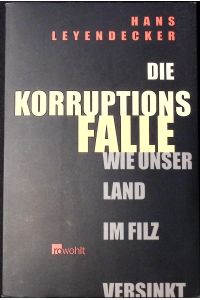 Die Korruptionsfalle  - Wie unser Land im Filz versinkt