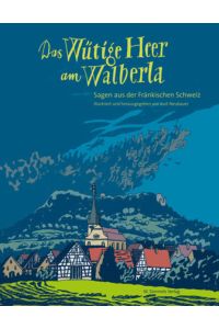 Das Wütige Heer am Walberla: Sagen aus der Fränkischen Schweiz  - Sagen aus der Fränkischen Schweiz