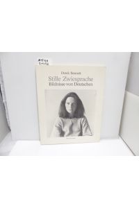 Stille Zwiesprache : Bildnisse von Deutschen.   - A Silent Dialogue : Images of Germans. Mit Texten von Günter Kunert und Reinhold Mißelbeck.