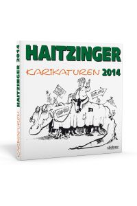 Haitzinger Karikaturen 2014  - [eine Auswahl von Veröffentlichungen aus den Jahren 2013/2014]