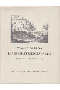 Claude Lorrain Landschaftszeichnungen  - Mit 16 Bildtafeln nach Aquatintas von R. Earlom aus dem Liber Veritatis