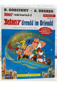 Asterix Bayrisch II: Drendd im Oriendd.   - Mundart Buach 23. Asterix redd boarisch 2.