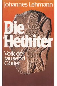 Die Hethiter : Volk der tausend Götter.