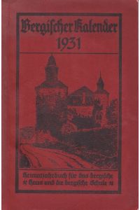 Bergischer Kalender 1931. Ein Heimatjahrbuch für das bergische Haus und die bergische Schule.