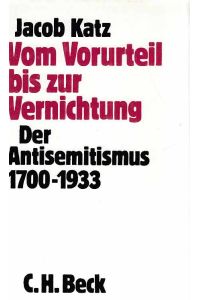 Vom Vorurteil bis zur Vernichtung : der Antisemitismus 1700 - 1933.   - Aus d. Engl. von Ulrike Berger.