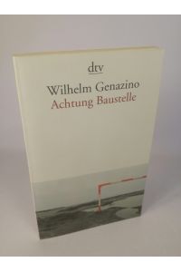 Achtung Baustelle  - Wilhelm Genazino