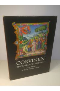 Corvinen: Bilderhandschriften aus der Bibliothek des Königs Matthias Corvinus