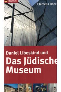 Daniel Libeskind und das Jüdische Museum.   - Clemens Beeck. Mit Fotogr. von Günter Schneider