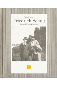 Friedrich Schult : Freund Ernst Barlachs.
