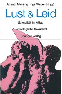 Lust und Leid: Sexualität im Alltag und alltägliche Sexualität