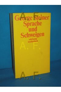 Sprache und Schweigen : Essays über Sprache, Literatur u. d. Unmenschliche.   - Dt. von Axel Kaun / suhrkamp-taschenbücher , 123
