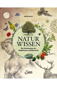 Naturwissen  - Die Geheimnisse der Heilpflanzen und Elemente