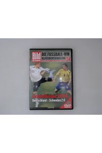 Die Fussball-WM Klassikersammlung 34 Achtelfinale 2006 Deutschland-Schweden 2:0  - 16. Achtelfinale 1990 : Deutschland - Niederlande 2:1