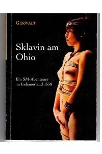 Sklavin am Ohio: Ein SM-Abenteuer im Indianerland 1650