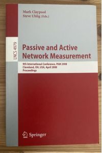 Passive and Active Network Measurement: 9th International Conference, PAM 2008, Cleveland, OH, USA, April 29-30, 2008, Proceedings.