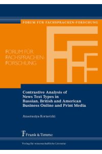 Contrastive analysis of news text types in Russian, British and American business online and print media.   - (=Forum für Fachsprachen-Forschung ; Bd. 102).
