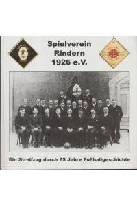 Spielverein Rindern 1926 e. V.   - Ein Streifzug durch 75 Jahre Fußballgeschichte.