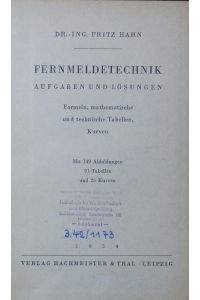 Fernmeldetechnik.   - Aufgaben und Lösungen ; Formeln, mathematische und technische Tabellen, Kurven.