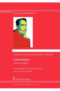 Lebensfahrt : Erinnerungen.   - Herausgegeben und kommentiert von Georg B. Deutsch. (= Forum: Österreich ; Band 5).