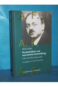 Persönlichkeit und neurotische Entwicklung : frühe Schriften (1904 - 1912).   - Alfred Adler. Hrsg. von Almuth Bruder-Bezzel / Adler, Alfred: Studienausgabe Band 1