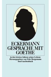 Eckermann: Gespräche mit Goethe in den letzten Jahren seines Lebens