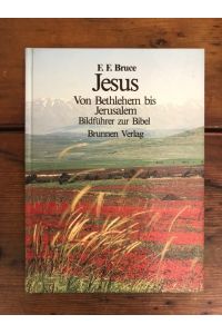 Jesus - Von Bethlehem nach Jeursalem: Bildführer zur Bibel