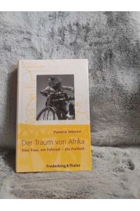Der Traum von Afrika : eine Frau, ein Fahrrad - die Freiheit.   - Aus dem Engl. von Ilse Rothfuss