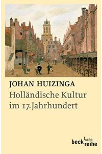 Holländische Kultur im siebzehnten Jahrhundert.   - Eine Skizze. Fassung letzter Hand mit Fragmenten von 1932.