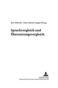 Sprachvergleich und Übersetzungsvergleich : Leistung und Grenzen, Unterschiede und Gemeinsamkeiten.   - Jörn Albrecht/Hans-Martin Gauger (Hrsg.) / TransÜD ; Bd. 3