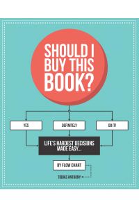 Should I Buy This Book?: Life's Hardest Decisions Made Easy. . . by Flow Chart