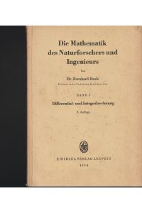 Die Mathematik des Naturforschers und Ingenieurs.   - Band I.: Differential- und Integralrechnung.