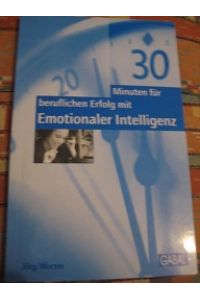 30 Minuten für beruflichen Erfolg mit Emotionaler Intelligenz