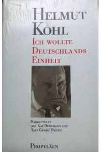 Helmut Kohl: Ich wollte Deutschlands Einheit