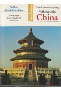 Volksrepublik China : Kunstreisen durch d. Reich d. Mitte.   - Kunst-Reiseführer in der Reihe DuMont-Dokumente