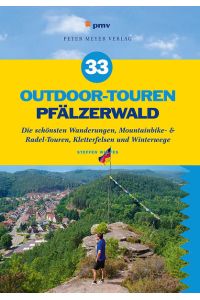 33 Outdoor-Touren Pfälzerwald  - Die schönsten Wanderungen, Mountainbike- & Radel-Touren, Kletterfelsen und Winterwege