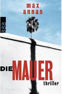 Die Mauer: Thriller. Ausgezeichnet mit dem Deutschen Krimi-Preis; National 2017, 1. Platz. Originalausgabe  - Thriller