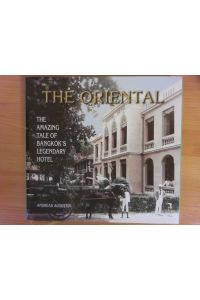 The Oriental  - The amazing Tale of Bangkok's legendary Hotel