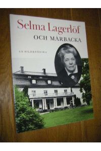 Selma Lagerlöf och Marbacka. En Bildkrönika